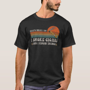 T-shirt C'est ce que je fais Je fume des cigares et je sai