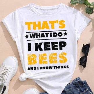 T-shirt C'est ce que je fais, je garde les abeilles et je