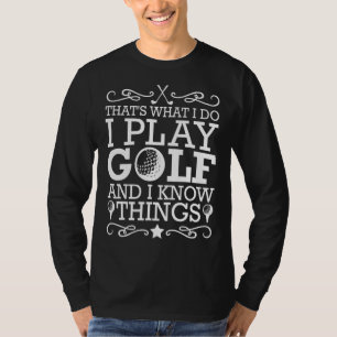 T-shirt C'est ce que je fais Je joue au golf et je sais qu