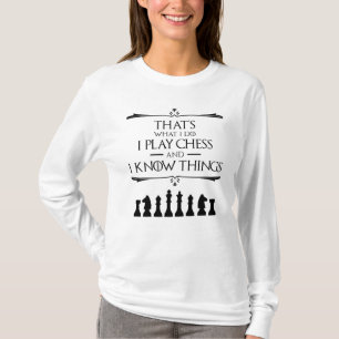 T-shirt C'est ce que je fais, je joue aux échecs et je con