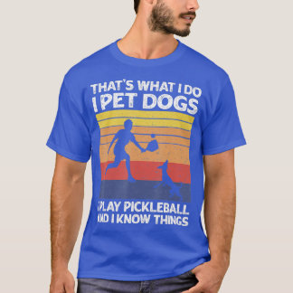 T-shirt C'est ce que je fais Je Pet Chiens Je Joue Pickleb