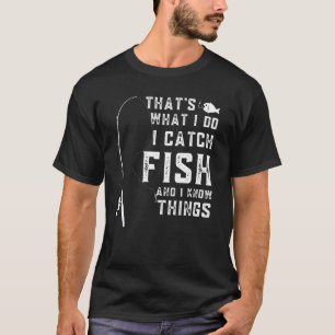 T-shirt C'est Ce Que Je Fais Je Prends Des Poissons Et Je