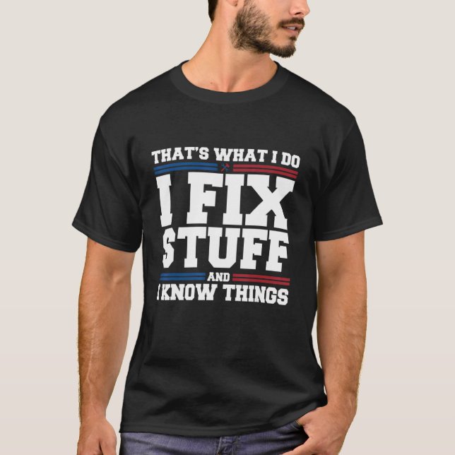 T-shirt C'est ce que je fais Je répare des trucs et je con (Devant)