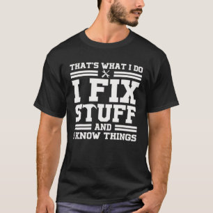 T-shirt C'est ce que je fais Je répare des trucs et je sai