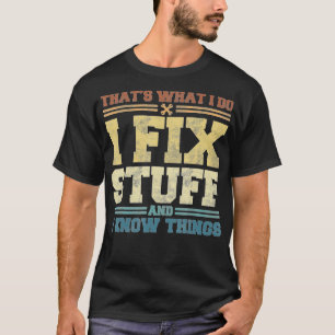 T-shirt C'est ce que je fais Je répare des trucs et je sai