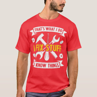 T-shirt C'est ce que je fais Je répare des trucs et je sai