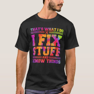 T-shirt C'est ce que je fais Je répare des trucs et je sai