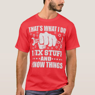 T-shirt C'est ce que je fais Je répare des trucs et je sai