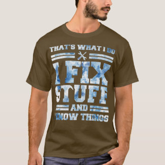 T-shirt C'est ce que je fais Je répare des trucs et je sai