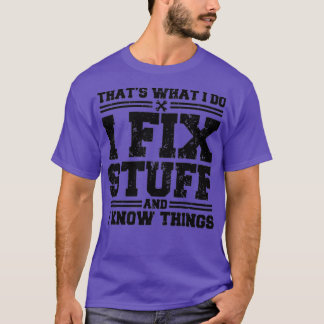 T-shirt C'est ce que je fais Je répare des trucs et je sai