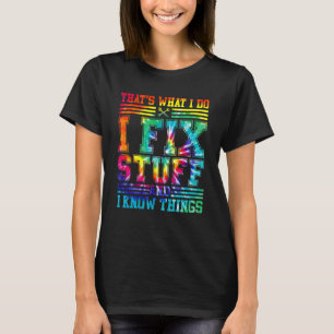 T-shirt C'est ce que je fais Je répare des trucs et je sai