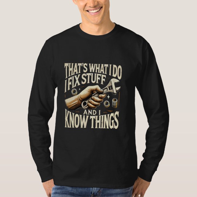T-shirt C'est ce que je fais Je répare les trucs et je sai (Devant)