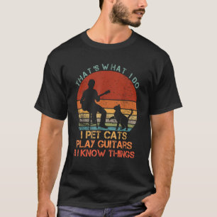 T-shirt C'est ce que je fais Pet Chats Jouer Guitares Je c