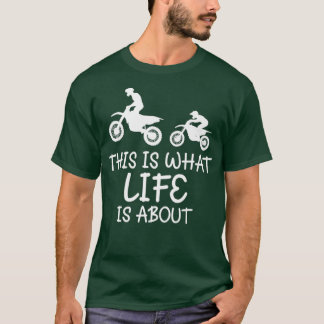 T-shirt C'Est Ce Que La Vie Est À Propos De Dirt Bike MX P