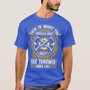T-shirt C'est ce que le Worldx27s le plus Okayest Ax Throw