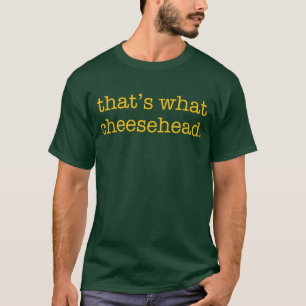 T-shirt C'est ce qui Cheesehead
