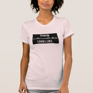 T-shirt C'est ce qui ressemble la maladie invisible au