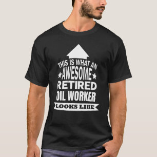 T-shirt C'Est Ce Qu'Un Magnifique Travailleur Du Pétrole R