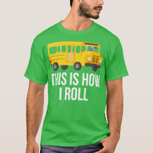 T-shirt C'Est Comme Ça Que Je Fais Rouler Un Conducteur De