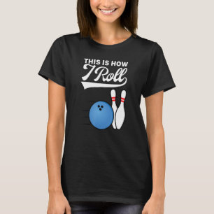 T-shirt C'Est Comme Ça Que Je Passe Le Bowling Ball Strike