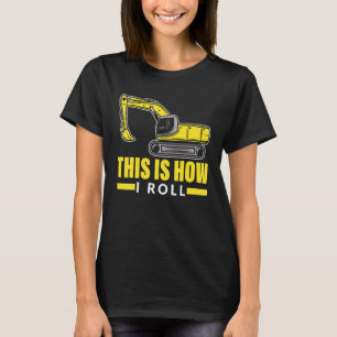 T-shirt C'Est Comme Ça Que Je Passe L'Excavateur Opérateur