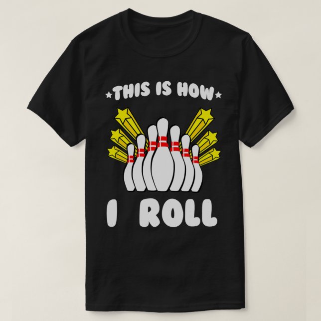 T-shirt C'Est Comme Ça Que Je Roll Bowling Cool T (Design devant)