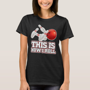 T-shirt C'Est Comme Ça Que Je Roule Bowling Bowler Funny G