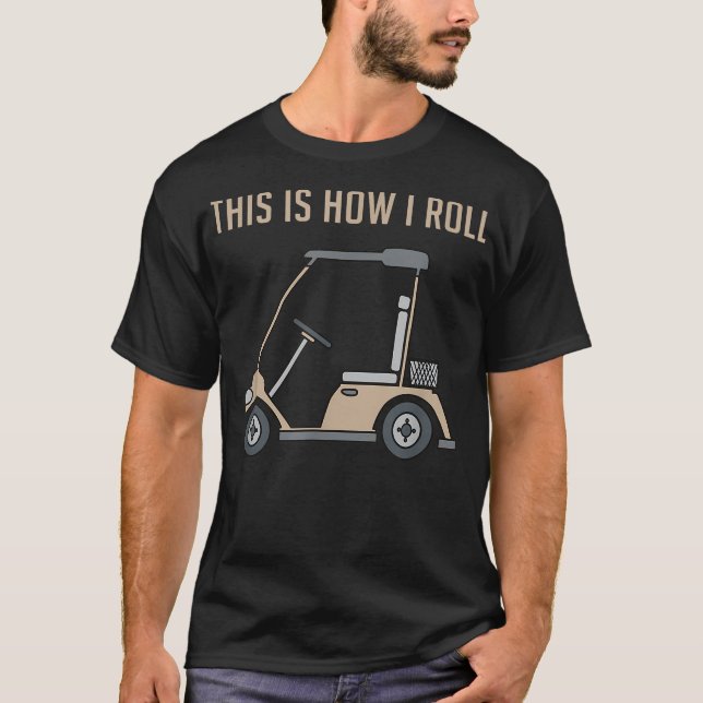 T-shirt C'est comme ça que je roule Chariot de golf Golfeu (Devant)