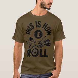 T-shirt C'Est Comme Ça Que Je Roule Dirt Bike Rider Funny