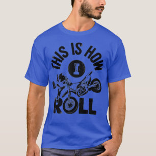 T-shirt C'Est Comme Ça Que Je Roule Dirt Bike Rider Funny