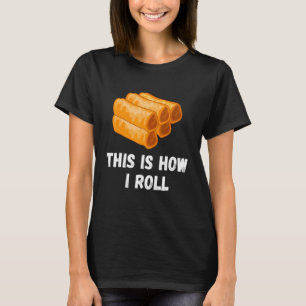 T-shirt C'Est Comme Ça Que Je Roule Filipino Spring Roulea