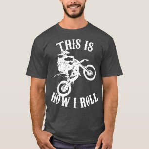 T-shirt C'Est Comme Ça Que Je Roule Funny Dirt Bike