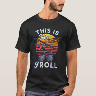 T-shirt C'est comme ça que je roule Funny Pilote Avion A