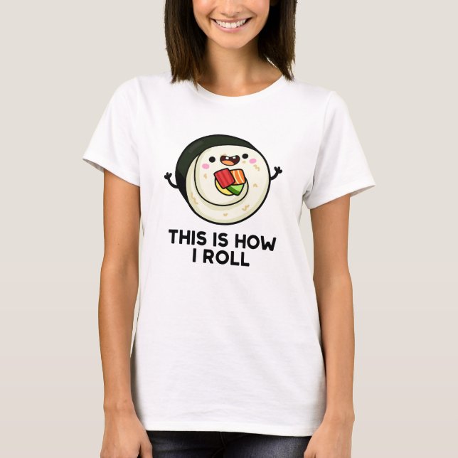T-shirt C'Est Comme Ça Que Je Roule Funny Sushi Pun (Devant)