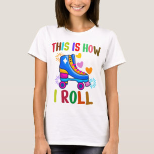 T-shirt C'Est Comme Ça Que Je Roule - Patinage À Roulettes