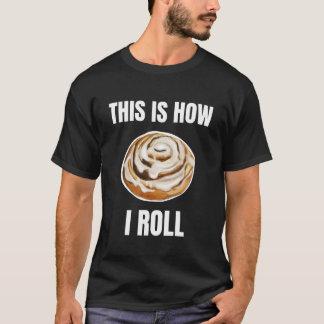 T-shirt C'est Comme Ça Que Je Roule Roulé à la Cannelle