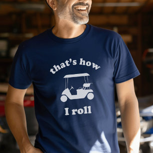 T-shirt C'est comme ça que je roule Tournoi de golf sur