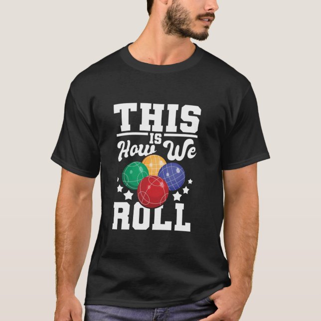 T-shirt C'Est Comme Ça Que Nous Roulions Bocce Ball Player (Devant)