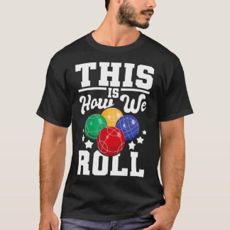 T-shirt C'Est Comme Ça Que Nous Roulions Bocce Ball Player