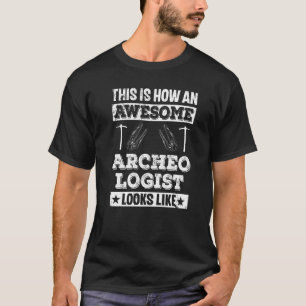 T-shirt C'Est Comme Ça Qu'Un Archéologiste Aimant Ressembl