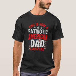 T-shirt C'Est Comme Ça Qu'Un Père Américain Patriotique Re