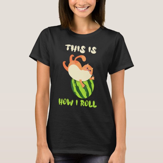 T-shirt C'est Comment Je Fais Rouler La Pastèque Pour Chat (Devant)