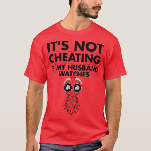 T-shirt C'Est Drôle De Ne Pas Tromper Si Mon Mari Montre U