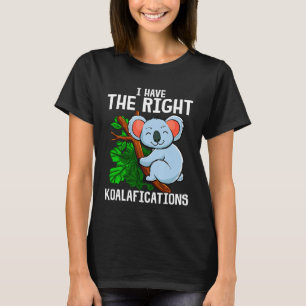 T-shirt C'Est Drôle, J'Ai Les Koalafications Idéales Koala