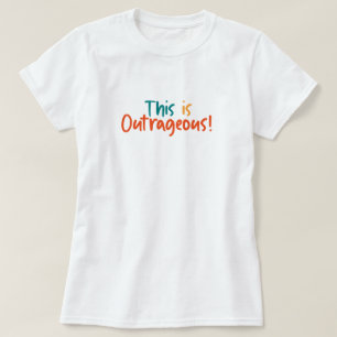 T-shirt C'est drôle outrageux 