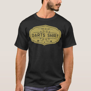 T-shirt C'Est Drôle Pour Mes fléchettes, Dit Dart Player