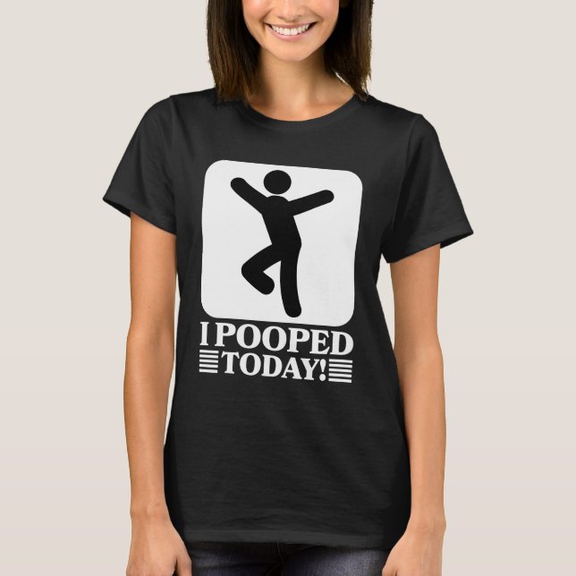 T-shirt C'Est Drôle Que J'Ai Poopé Aujourd'Hui (Devant)