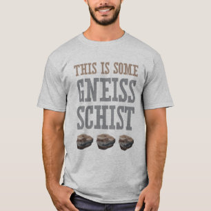 T-shirt C'est du schiste de gneiss