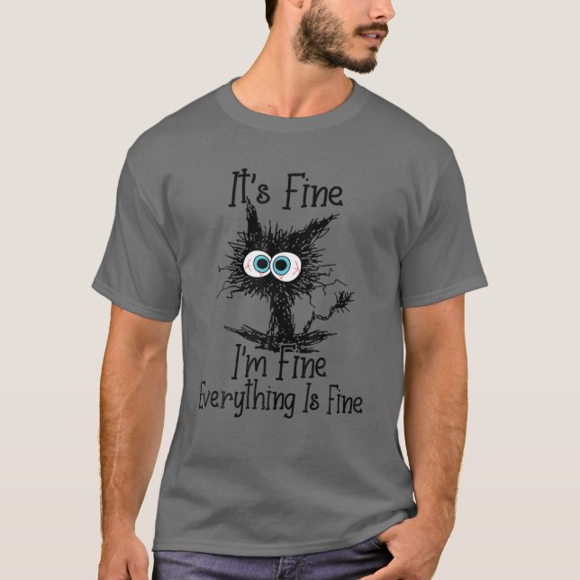 T-SHIRT C'EST FINI, JE VAIS BIEN TOUT EST FINE CHAT FUNNY (Devant)