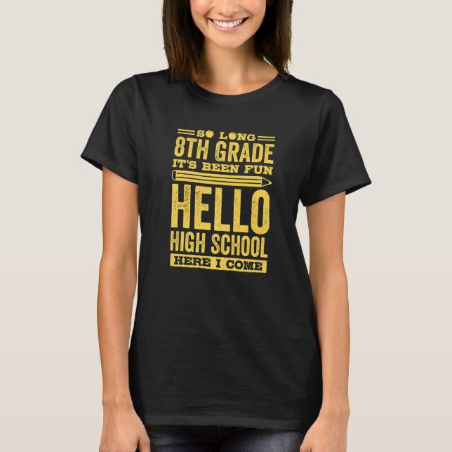 T-shirt C'est fini la 8e année, ça a été amusant, bonjour  (Devant)